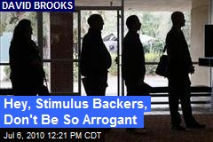 Hey, Stimulus Backers, Don't Be So Arrogant