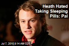 Heath Hated Taking Sleeping Pills: Pal
