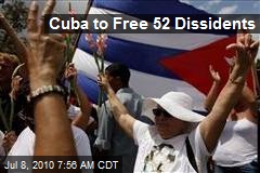 Cuba to Free 52 Dissidents