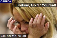 Lindsay, Go 'F' Yourself