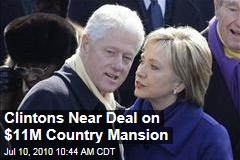 Clintons Near Deal on $11M Country Mansion