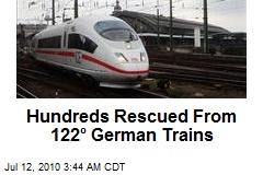 Hundreds Rescued From 122&deg; German Trains
