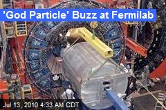 'God Particle' Buzz at Fermilab