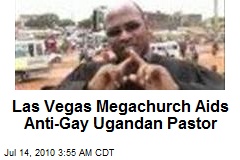 Las Vegas Megachurch Aids Anti-Gay Ugandan Pastor
