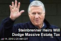 Steinbrenner Heirs Will Dodge Massive Estate Tax