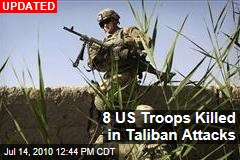 8 US Troops Killed in Taliban Attacks