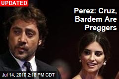 Perez: Cruz, Bardem Are Preggers