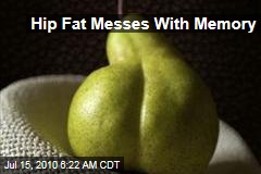 Hip Fat Messes With Memory