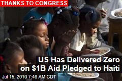US Has Delivered Zero on $1B Aid Pledged to Haiti