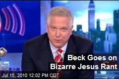 Beck Goes on Bizarre Jesus Rant