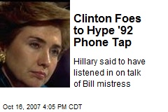 Clinton Foes to Hype '92 Phone Tap