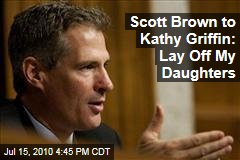 Scott Brown to Kathy Griffin: Lay Off My Daughters