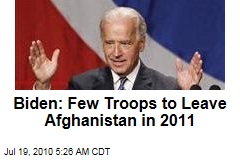 Biden: Few Troops to Leave Afghanistan in 2011