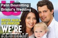 Palin Boycotting Bristol's Wedding