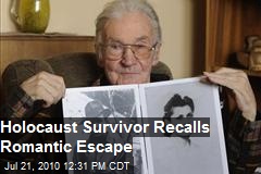 Holocaust Inmate Remembers Romantic Escape