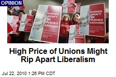 High Price of Unions Might Rip Apart Liberalism