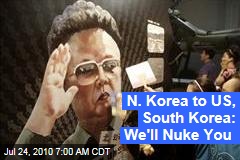 N. Korea to US, South Korea: We'll Nuke You