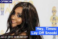 Hey, Times : Lay Off Snooki