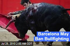Barcelona May Ban Bullfighting