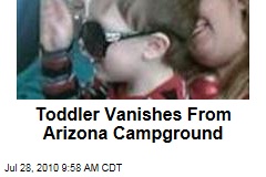 Toddler Vanishes From Arizona Campground