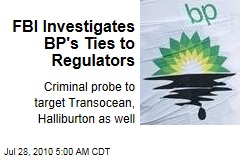 FBI Investigates BP's Ties to Regulators