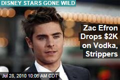 Zac Efron Drops $2K on Vodka, Strippers