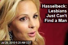 Hasselbeck: Lesbians Just Can't Find a Man