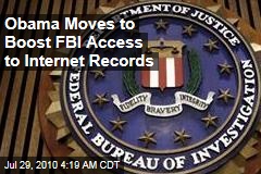 Obama Moves to Boost FBI Access to Internet Records