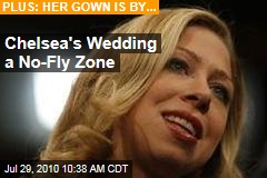 Chelsea's Wedding a No-Fly Zone