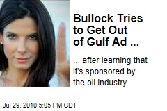 Bullock Tries to Get Out of Gulf Ad ...