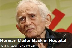 Norman Mailer Back in Hospital