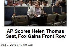 AP Scores Helen Thomas Seat, Fox Gains Front Row