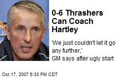 0-6 Thrashers Can Coach Hartley