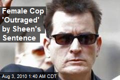 Female Cop 'Outraged' by Sheen's Sentence