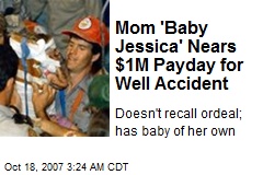 Mom 'Baby Jessica' Nears $1M Payday for Well Accident