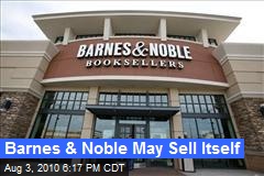 Barnes &amp; Noble May Sell Itself
