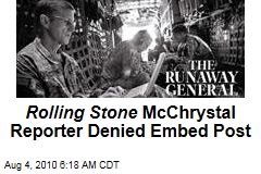 Rolling Stone McChristal Reporter Denied Embed Post