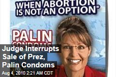 Judge Interrupts Sale of Prez, Palin Condoms