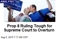Prop 8 Ruling Tough for Supreme Court to Overturn