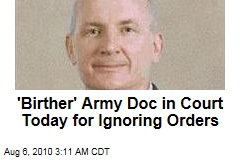 'Birther' Army Doc in Court Today for Disobeying Orders