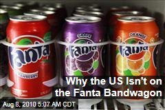 Why the US Isn't on the Fanta Bandwagon