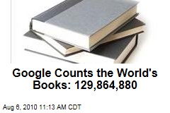 Google Counts the World's Books: 129,864,880