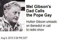 Mel Gibson's Dad Calls the Pope Gay