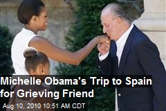 Michelle Obama's Trip to Spain for Grieving Friend