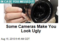 Some Cameras Make You Look Ugly
