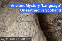 Ancient Mystery 'Language' Unearthed in Scotland