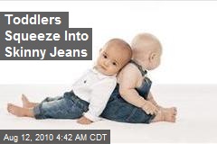 Toddlers Squeeze Into Skinny Jeans