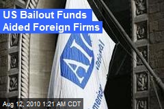 US Bailout Funds Aided Foreign Firms