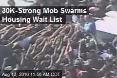 30K Mob Swarms Housing Wait List