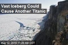 Massive Ice Island Could Cause Another Titanic